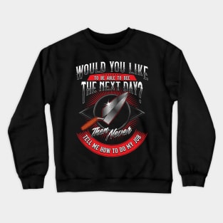 Brick Layer Mason Would You Like To Be Able To See The Next Day Crewneck Sweatshirt